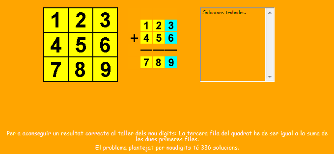 nummolt / Taller de nou digits: Per a jugar amb un quadrat de 3 * 3 dígits. S'ha d'aconseguir que la línia inferior sigui el resultat de la suma de les dues superiors. Amb dificultats afegides: la regla de la torre i de la reina.